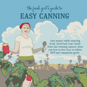 Fresh Girl's Guide to Easy Canning Fresh Girl's Guide to Easy Canning